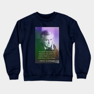 Emil Cioran portrait and quote: In every man sleeps a prophet... Crewneck Sweatshirt